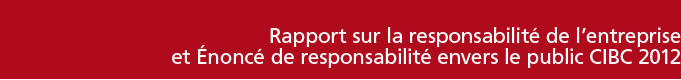 Rapport sur la responsabilit de lentreprise et nonc de responsabilit envers le public CIBC 2011